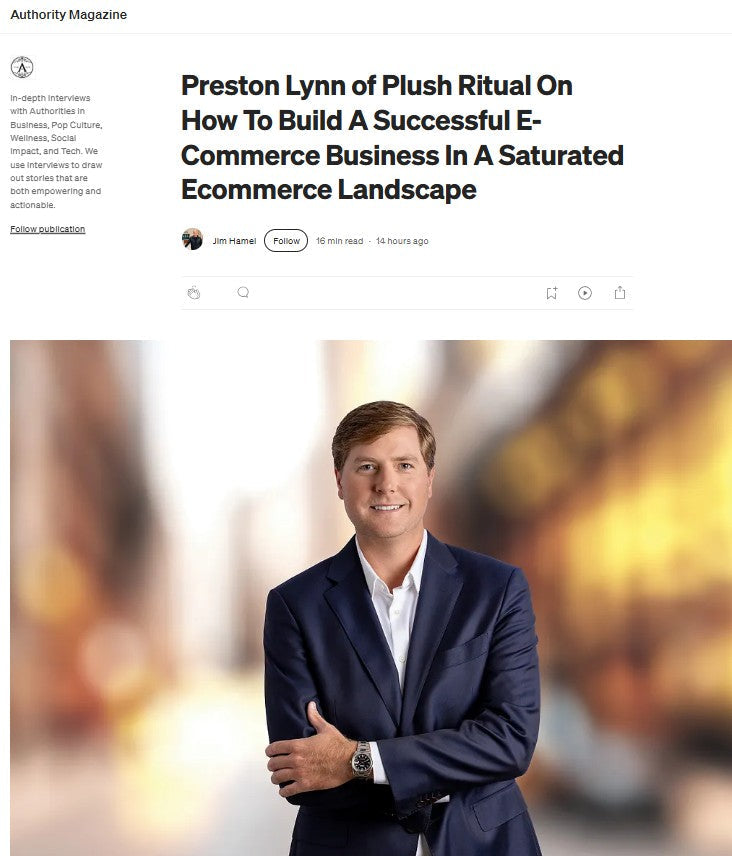 Authority Magazine - Interview Preston Lynn of Plush Ritual